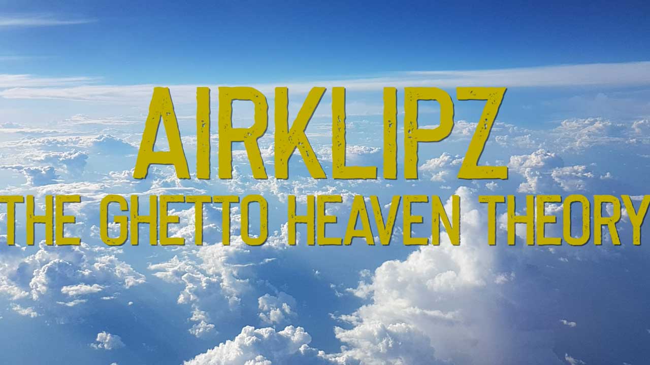 Airklipz - The Ghetto Heaven Theory