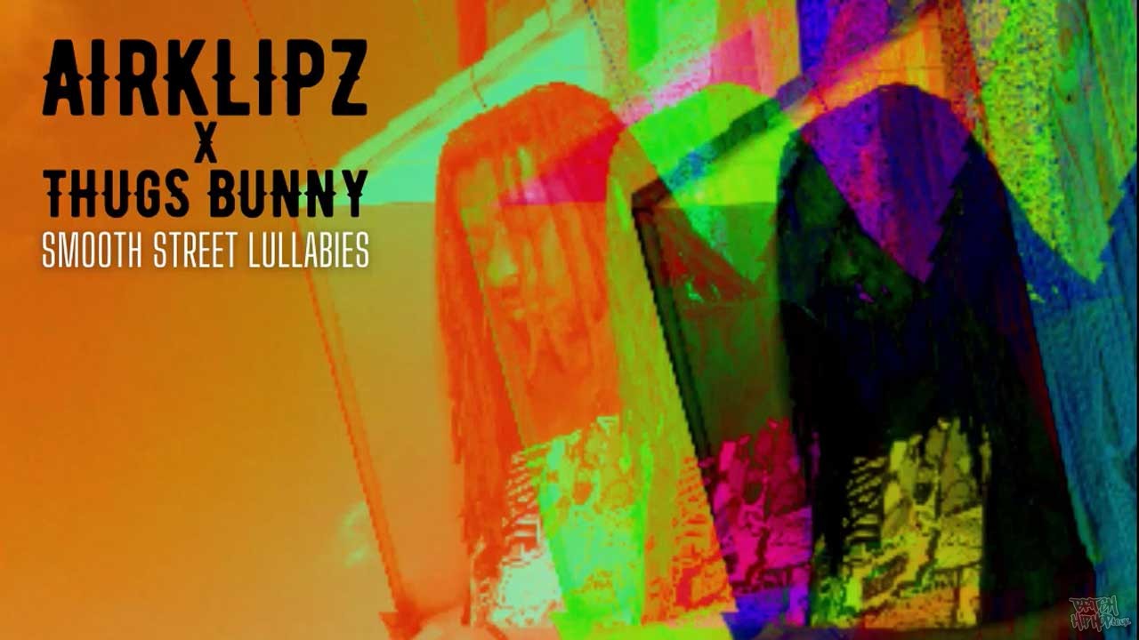 Airklipz X Thugs Bunny - Smooth Street Lullabies