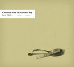 Christian Scott vs. Scroobius Pip - Love (Sic) CD [Concord Jazz]