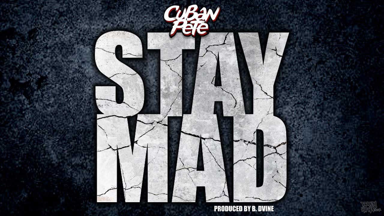 Cuban Pete - Stay Mad