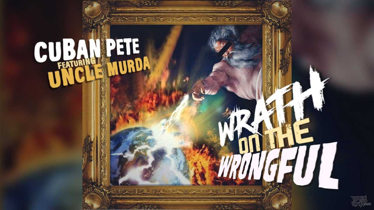Cuban Pete ft. Uncle Murda - Wrath On The Wrongful
