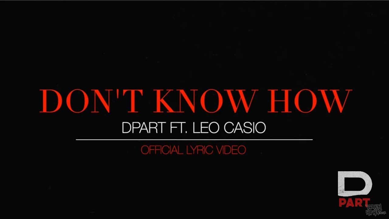 Dpart ft. Leo Casio - Don't Know How