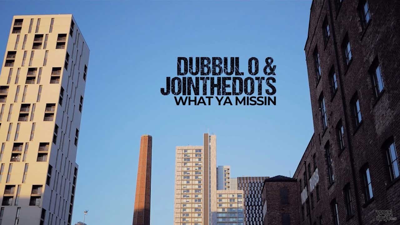 Dubbul O and Jointhedots - What Ya Missin