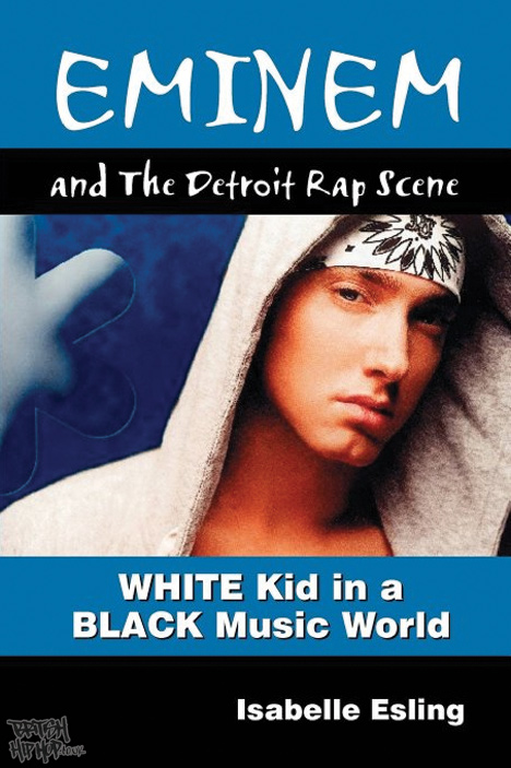 Eminem And The Detroit Rap Scene: White Kid In A Black Music World by Isabelle Isling [Colossus Books]