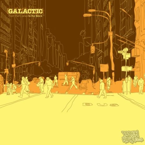 Galactic - From The Corner To The Block LP [Galactic]