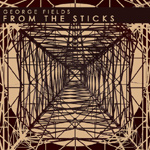 George Fields - From the Sticks LP [UTS Records]