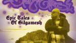 Gilly Man Giro – Epic Tales Of Gilgamesh [Audio]