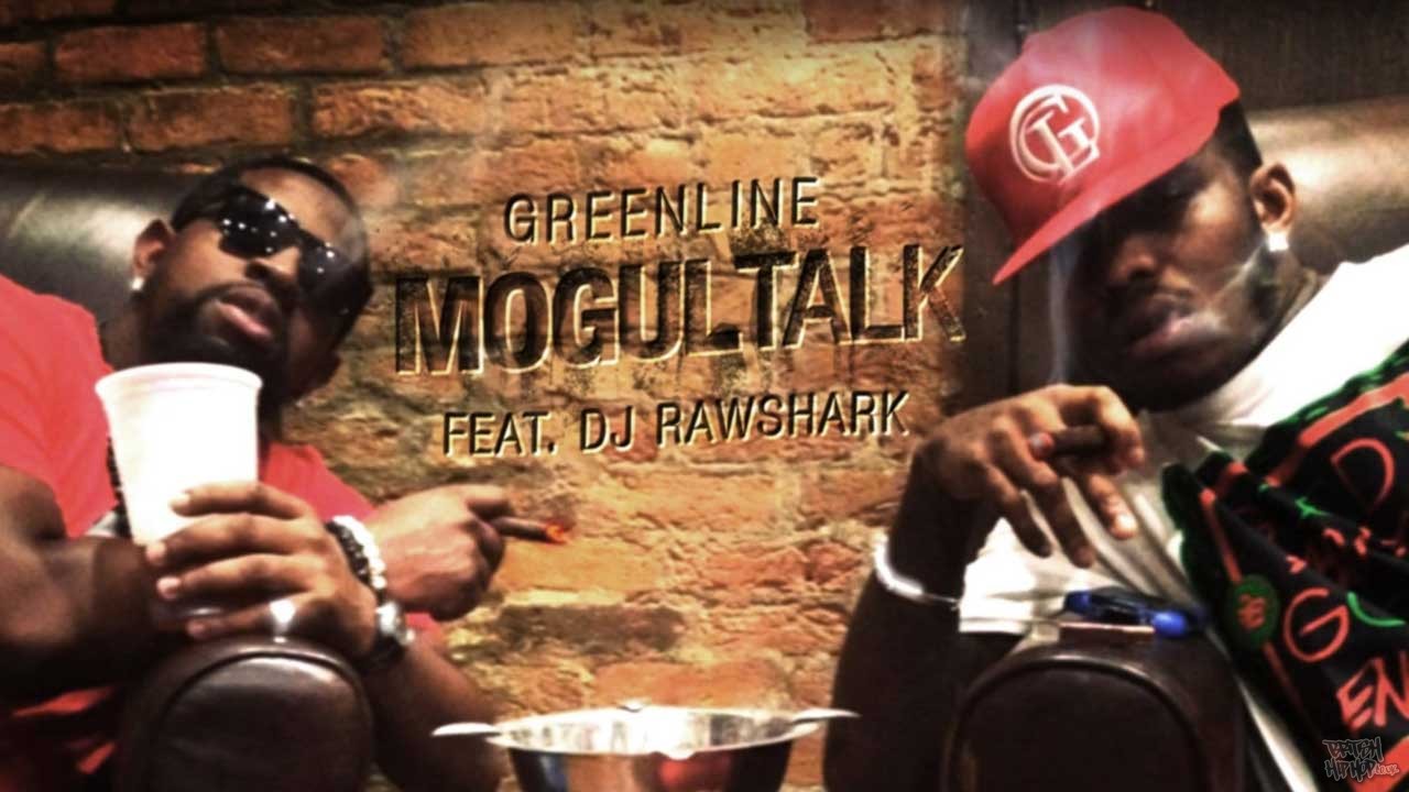 Greenline ft. DJ Rawshark - Mogul Talk