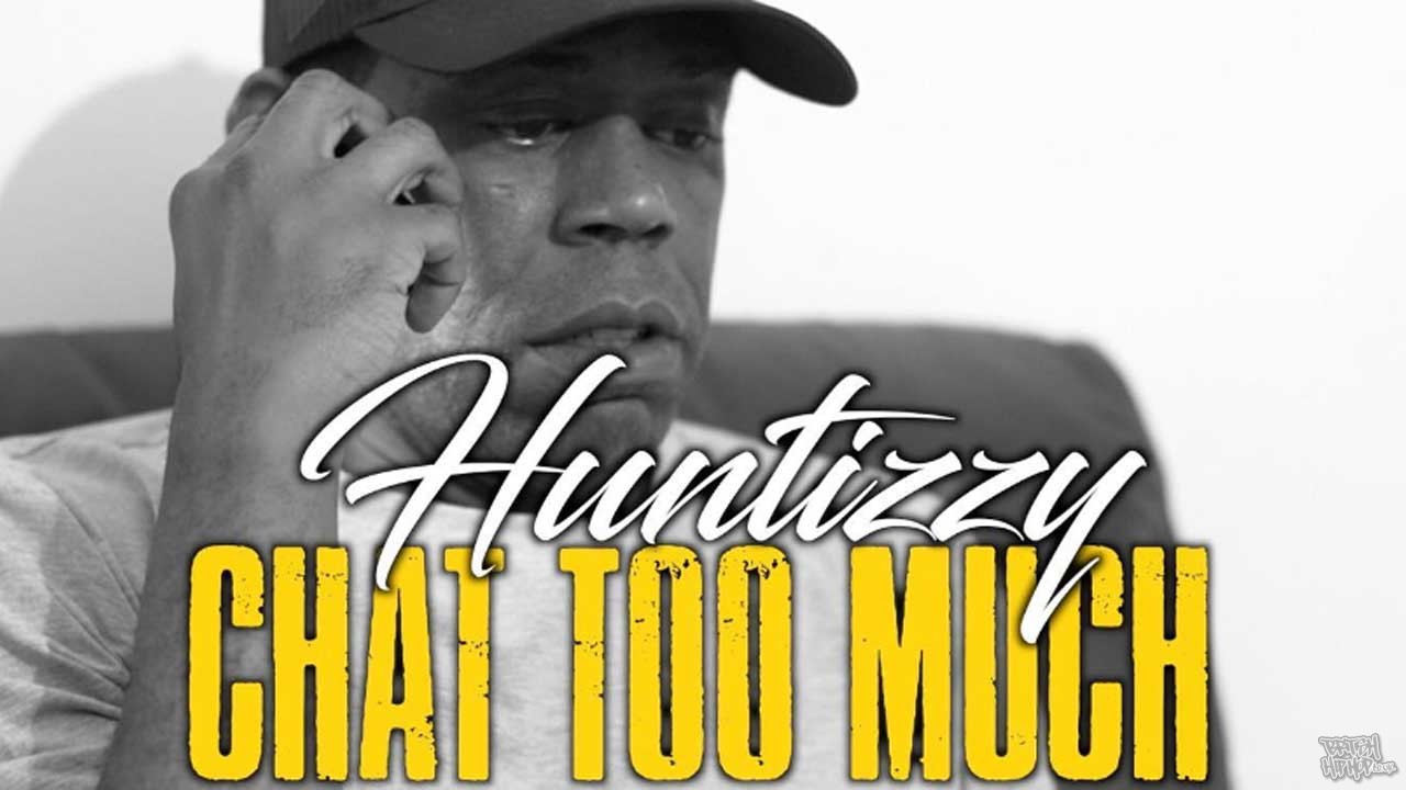 Huntizzy - Chat Too Much