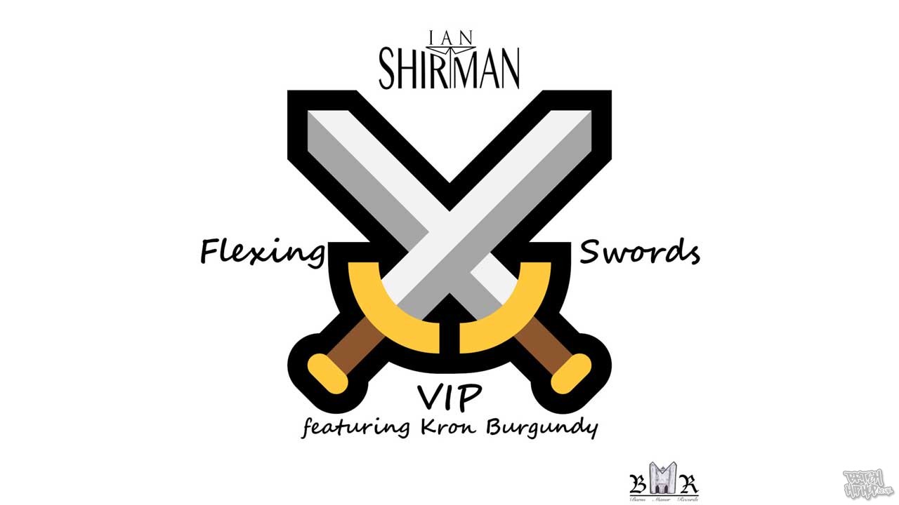 Ian Shirtman ft. Kron Burgundy - Flexing Swords VIP