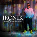 Ironik - No Point In Wasting Tears LP [Asylum]