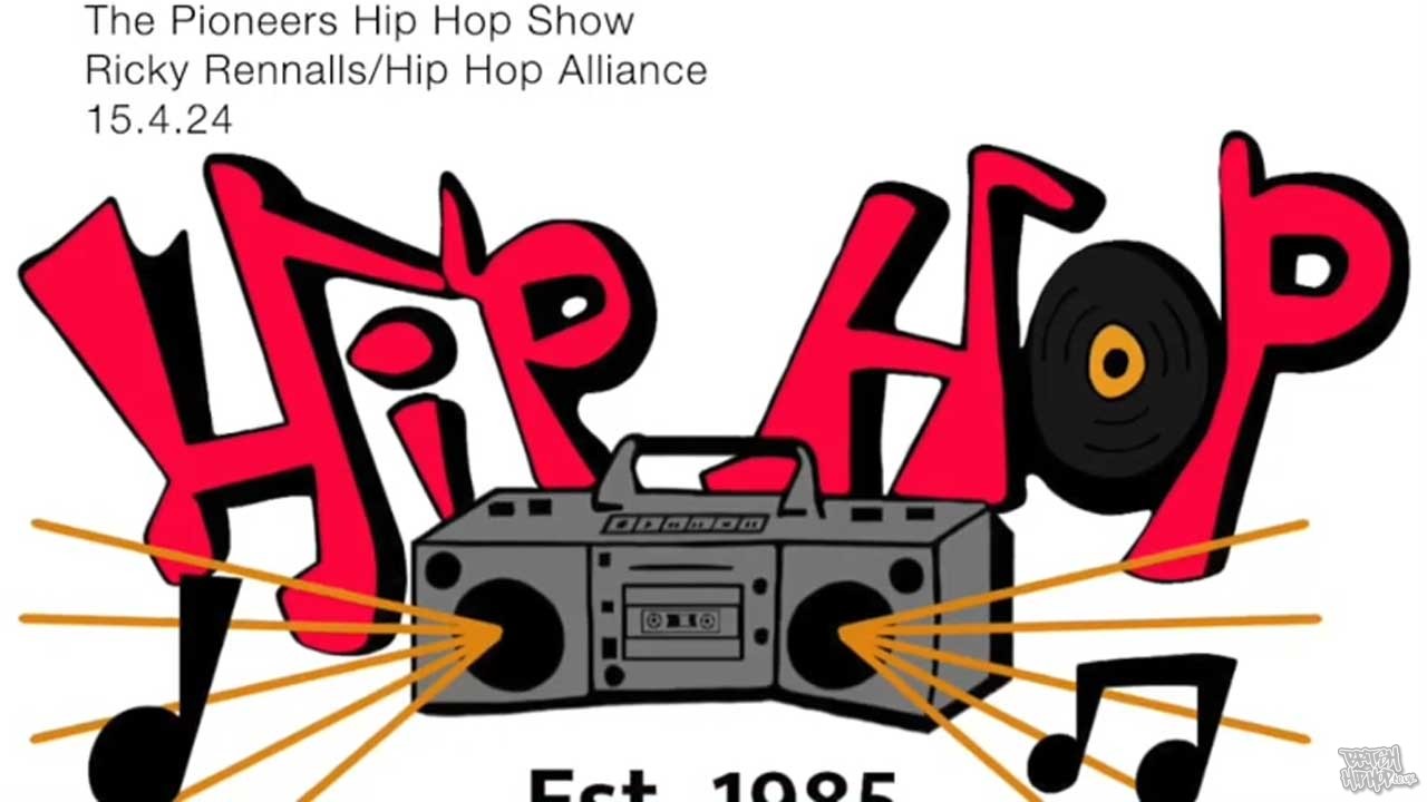 Pioneers Hip Hop Show 15/4/24 - Ricky Rennalls / Hip Hop Alliance